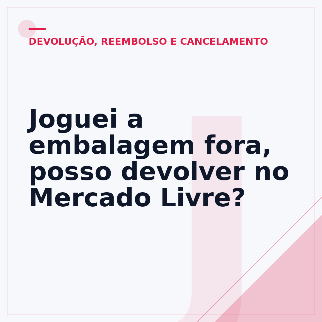 Joguei a embalagem fora, posso devolver no Mercado Livre?