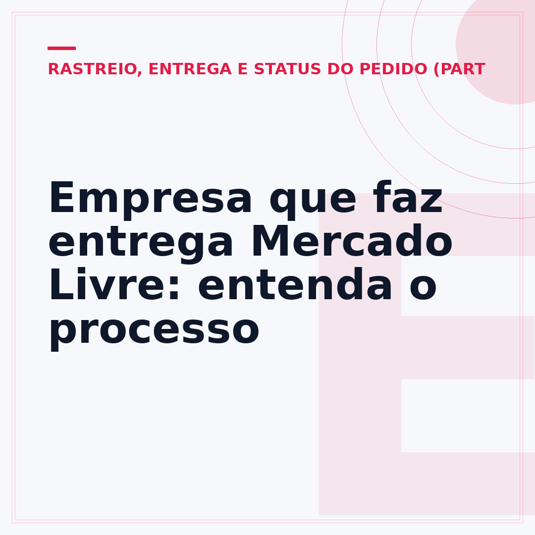 Empresa que faz entrega Mercado Livre: entenda o processo
