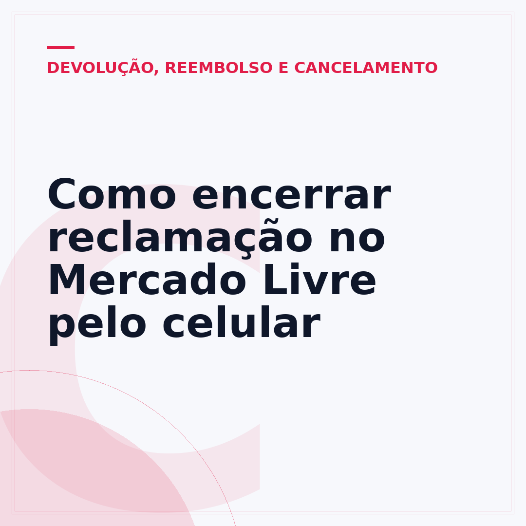 Como encerrar reclamação no Mercado Livre pelo celular