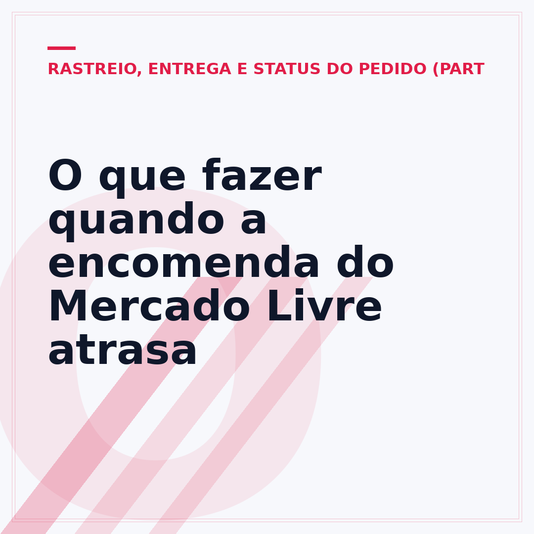 O que fazer quando a encomenda do Mercado Livre atrasa