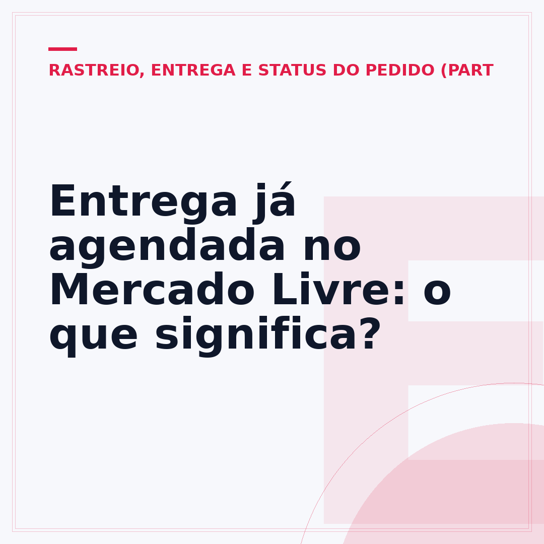 Entrega já agendada no Mercado Livre: o que significa?
