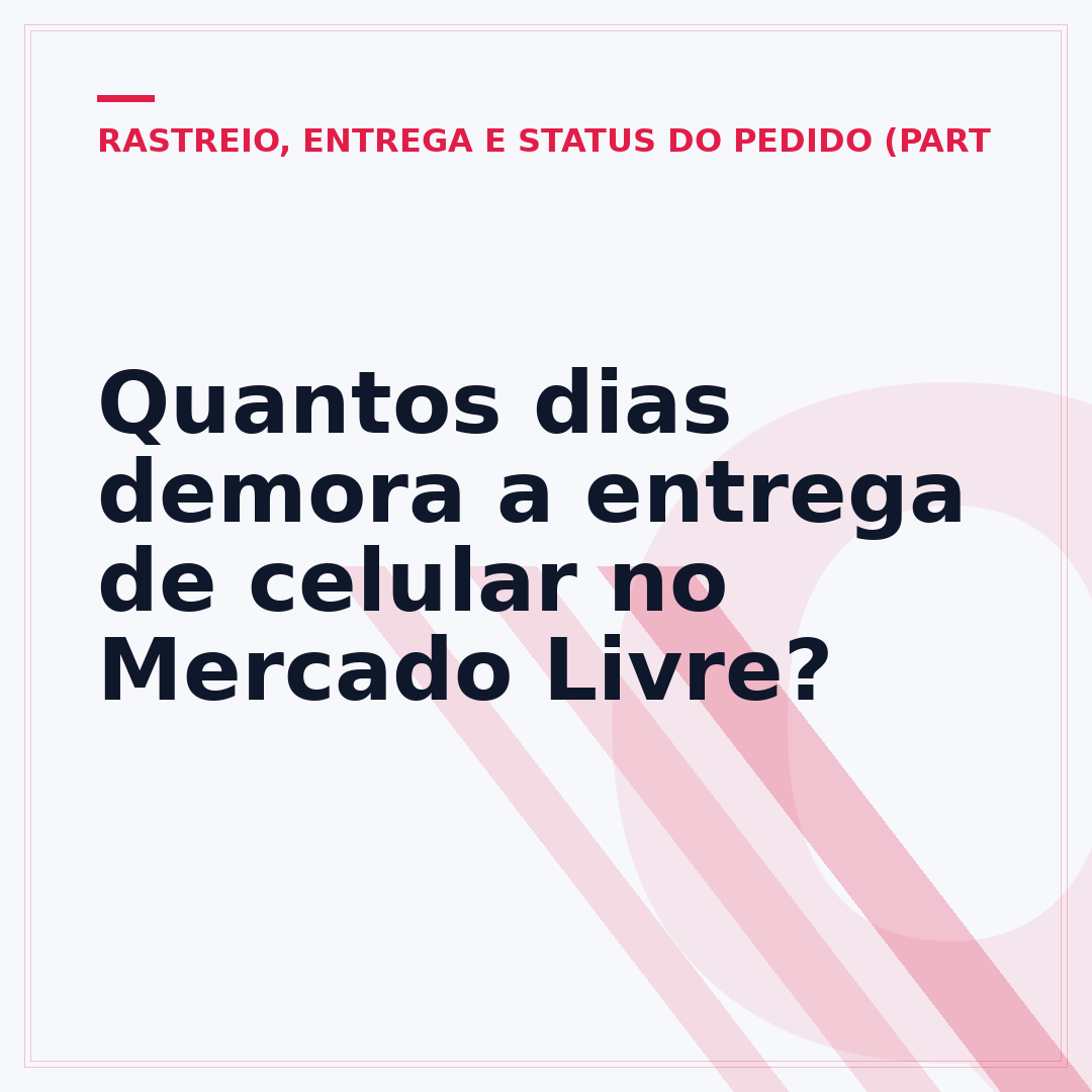 Quantos dias demora a entrega de celular no Mercado Livre?