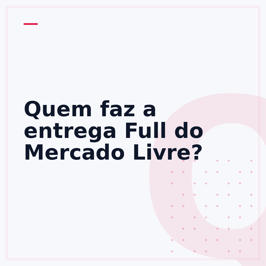 Quem faz a entrega Full do Mercado Livre?