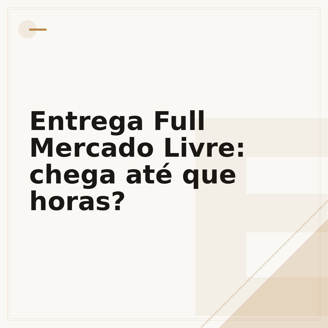 Entrega Full Mercado Livre: chega até que horas?