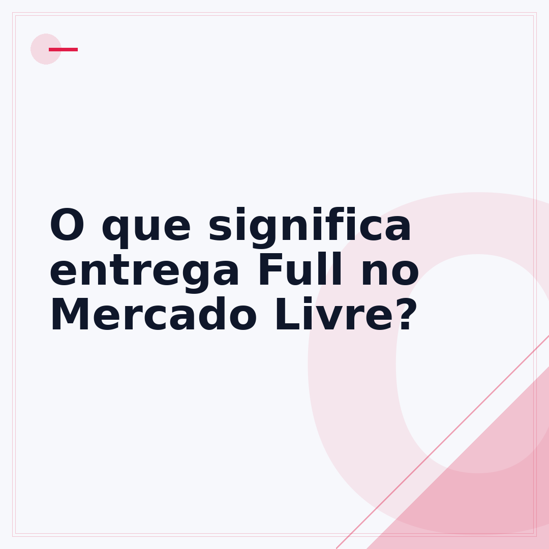 O que significa entrega Full no Mercado Livre?