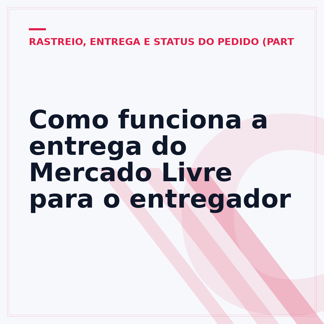 Como funciona a entrega do Mercado Livre para o entregador