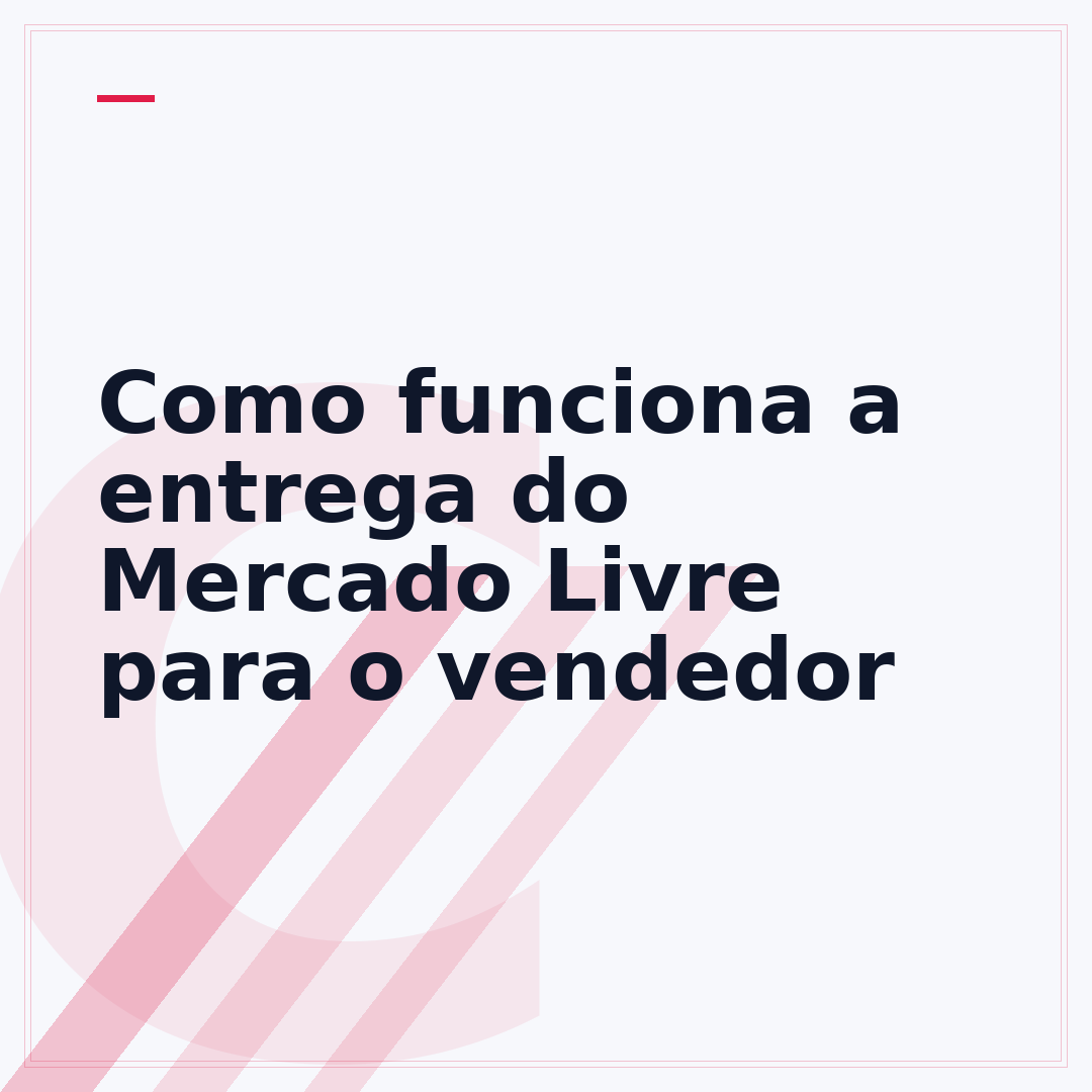 Como funciona a entrega do Mercado Livre para o vendedor