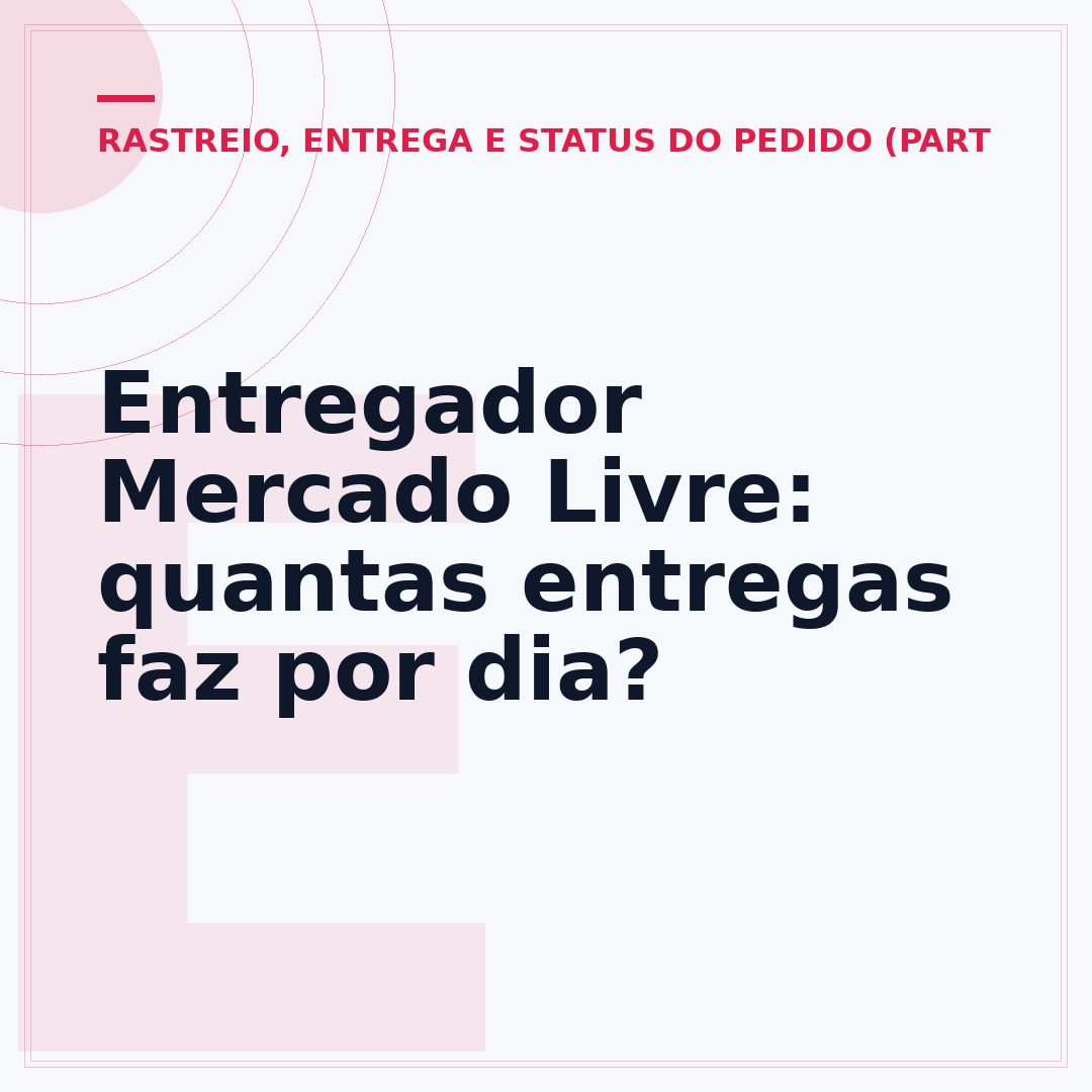 Entregador Mercado Livre: quantas entregas faz por dia?