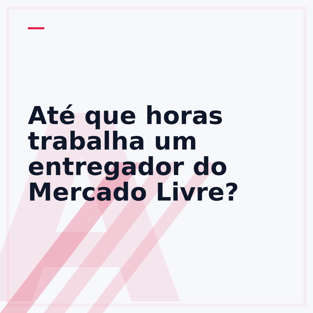 Até que horas trabalha um entregador do Mercado Livre?