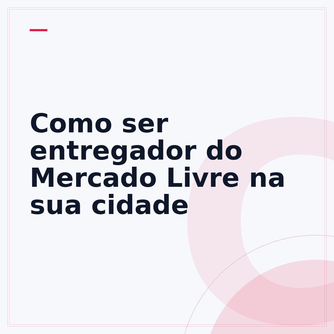 Como ser entregador do Mercado Livre na sua cidade