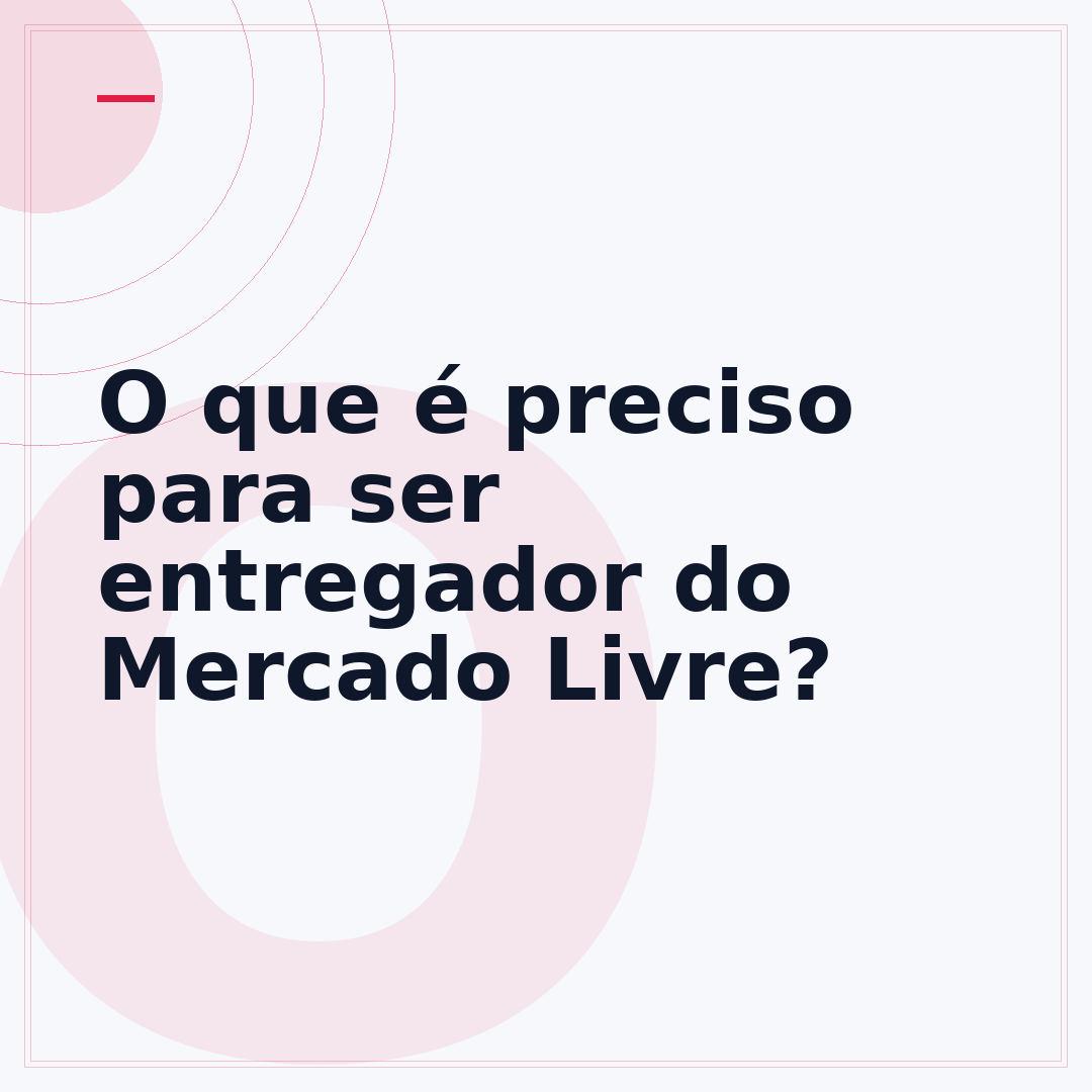 O que é preciso para ser entregador do Mercado Livre?