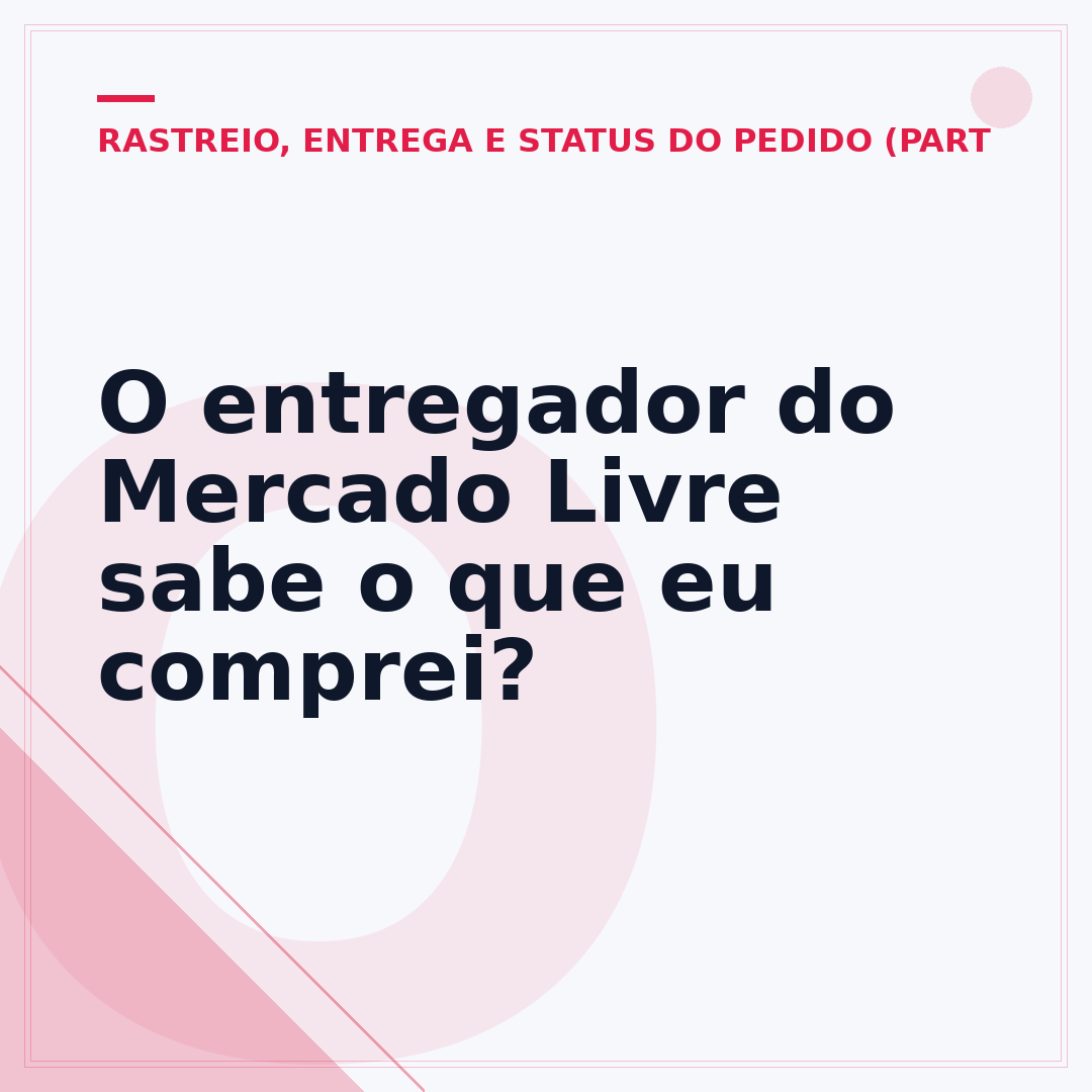 O entregador do Mercado Livre sabe o que eu comprei?