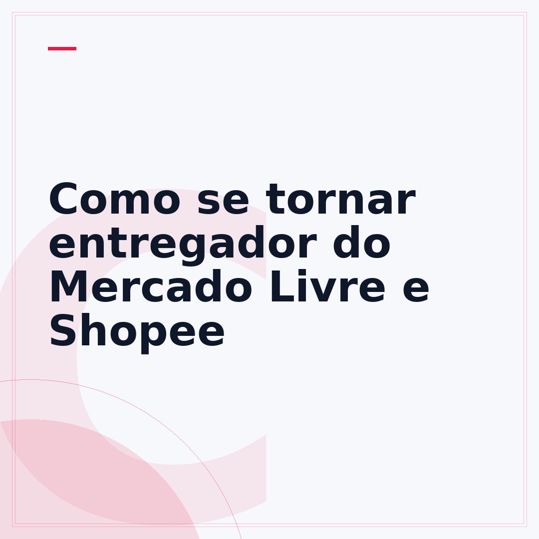 Como se tornar entregador do Mercado Livre e Shopee