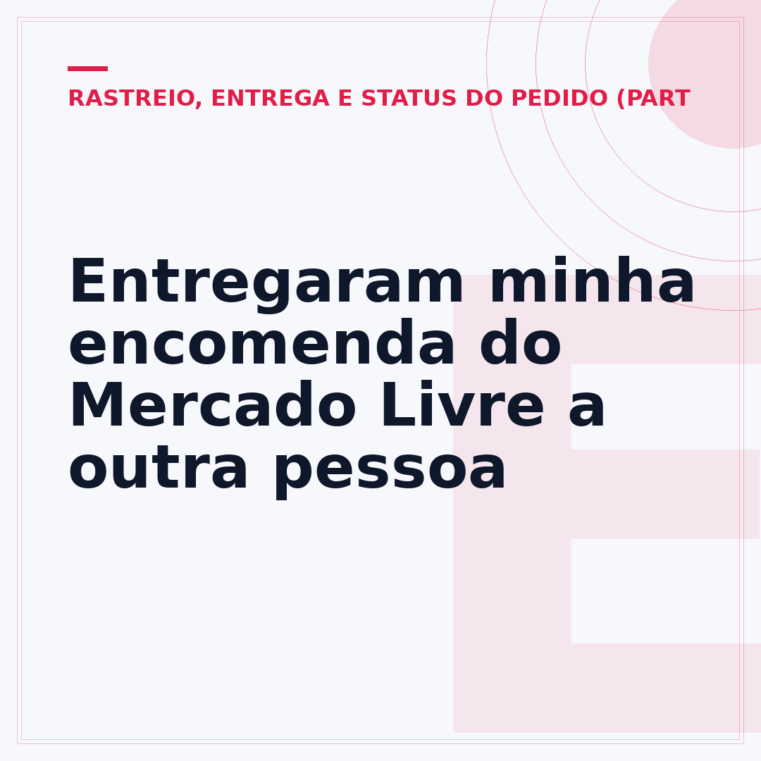 Entregaram minha encomenda do Mercado Livre a outra pessoa
