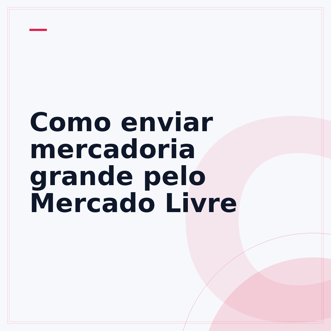 Como enviar mercadoria grande pelo Mercado Livre