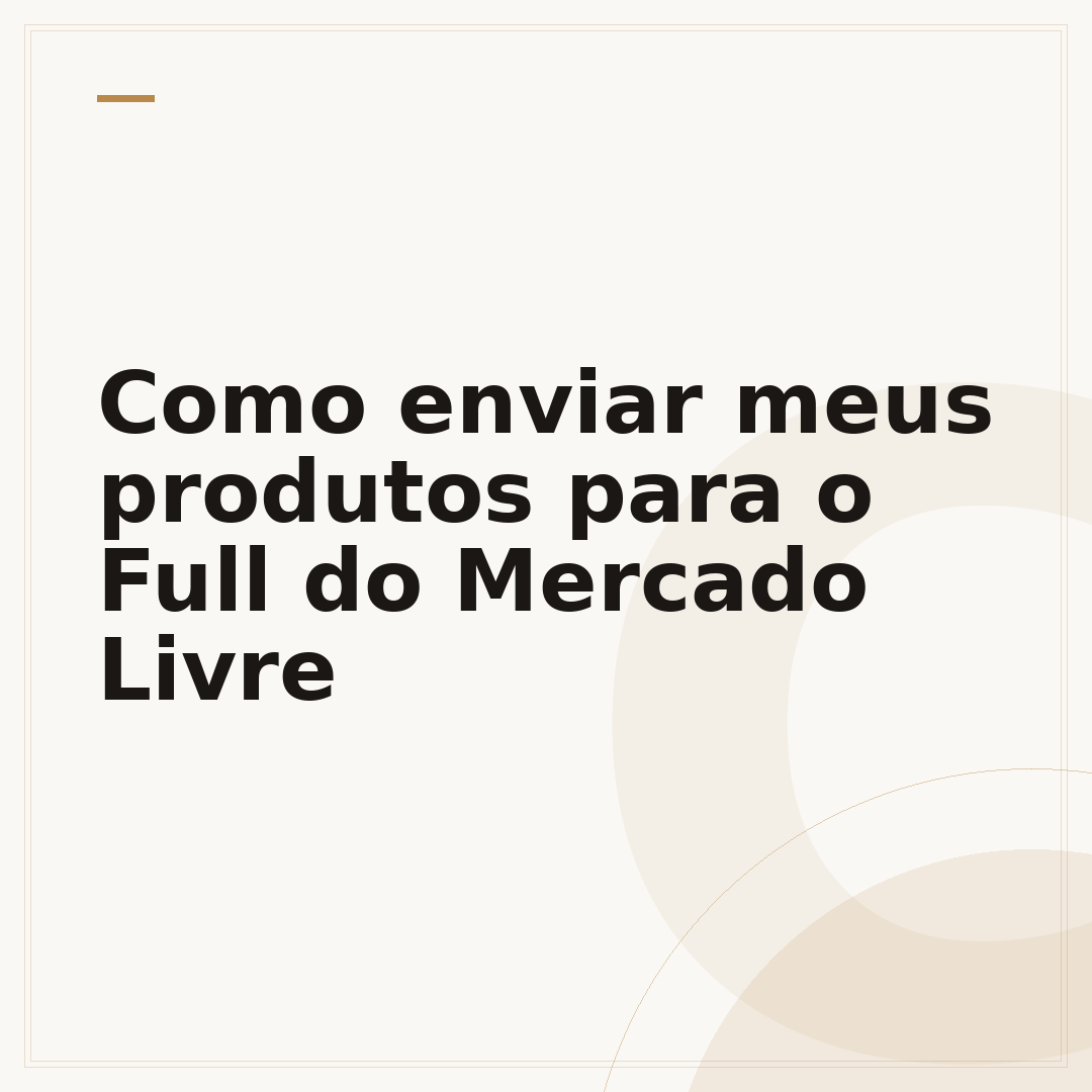 Como enviar meus produtos para o Full do Mercado Livre