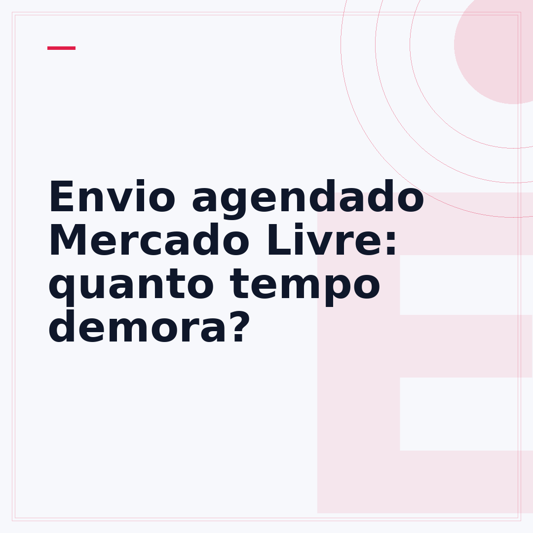 Envio agendado Mercado Livre: quanto tempo demora?