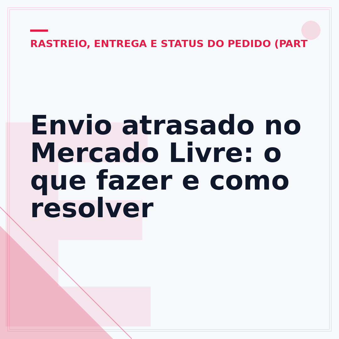 Envio atrasado no Mercado Livre: o que fazer e como resolver