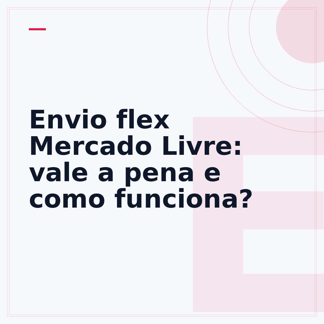 Envio flex Mercado Livre: vale a pena e como funciona?