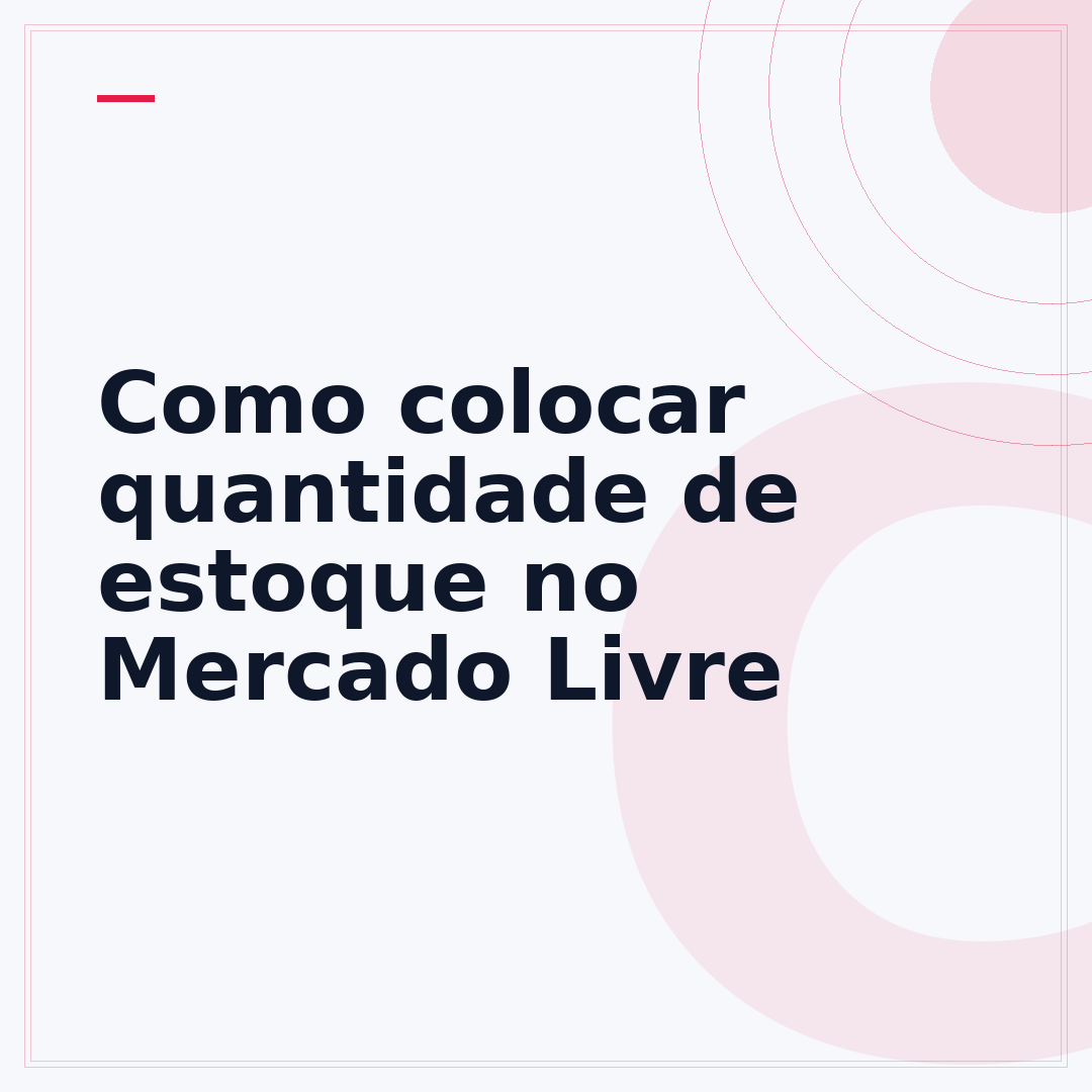 Como colocar quantidade de estoque no Mercado Livre