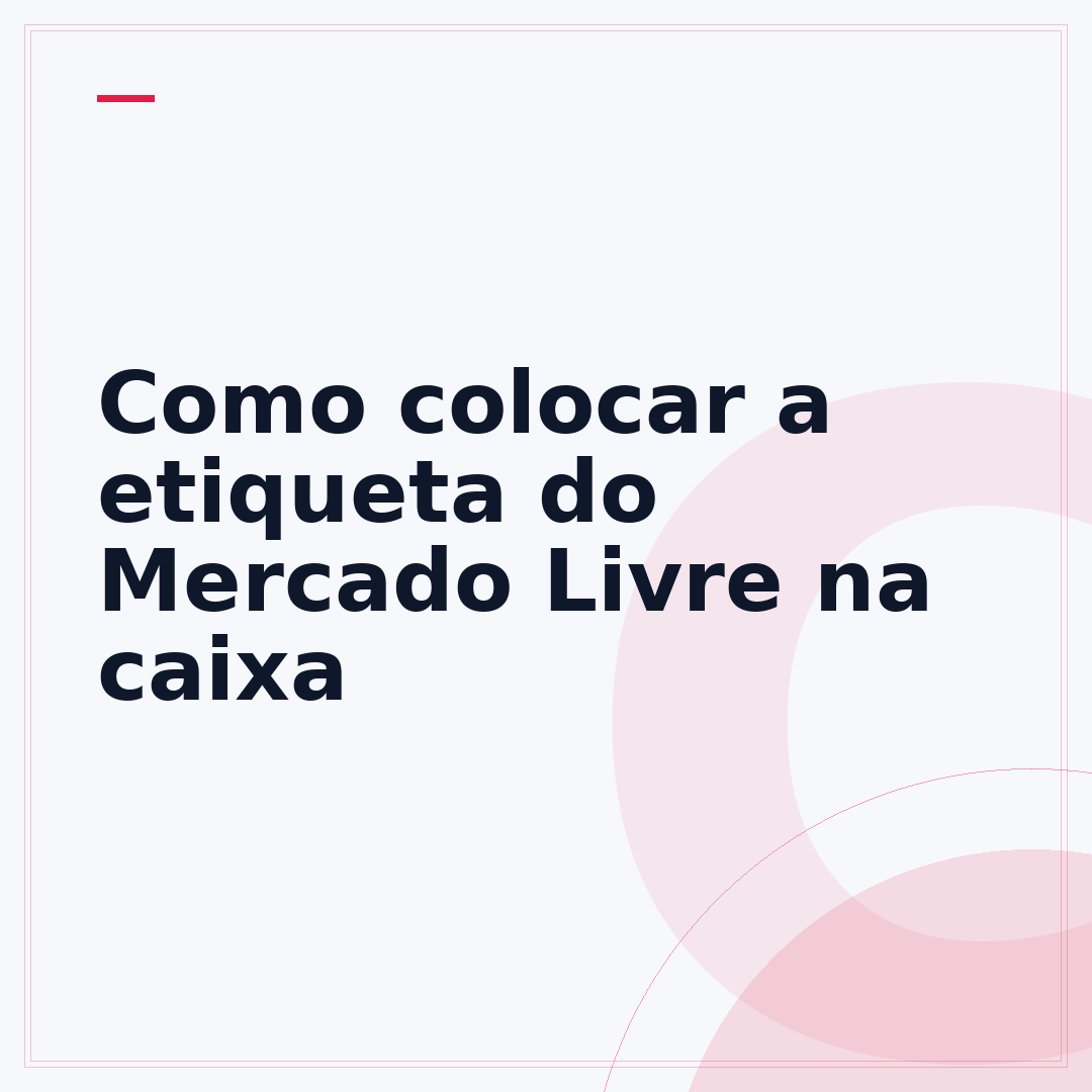 Como colocar a etiqueta do Mercado Livre na caixa
