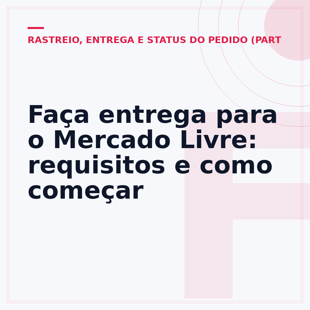 Faça entrega para o Mercado Livre: requisitos e como começar