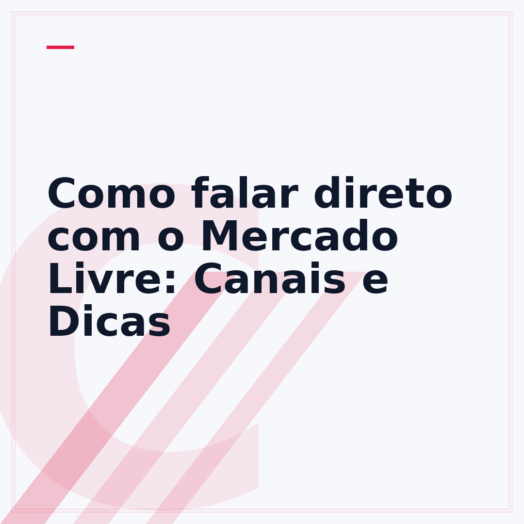 Como falar direto com o Mercado Livre: Canais e Dicas