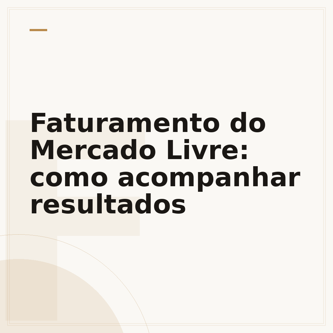 Faturamento do Mercado Livre: como acompanhar resultados