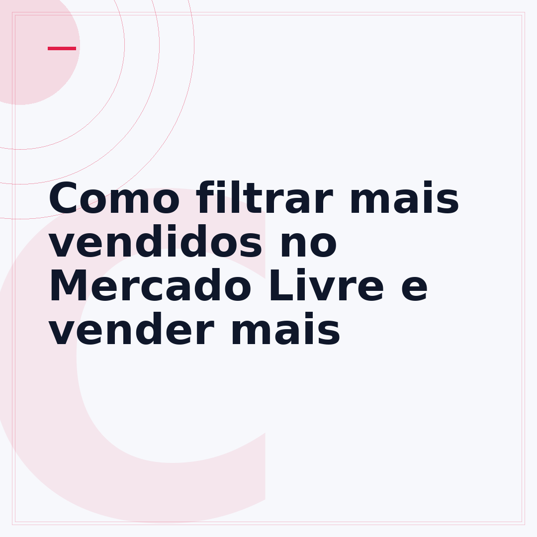 Como filtrar mais vendidos no Mercado Livre e vender mais