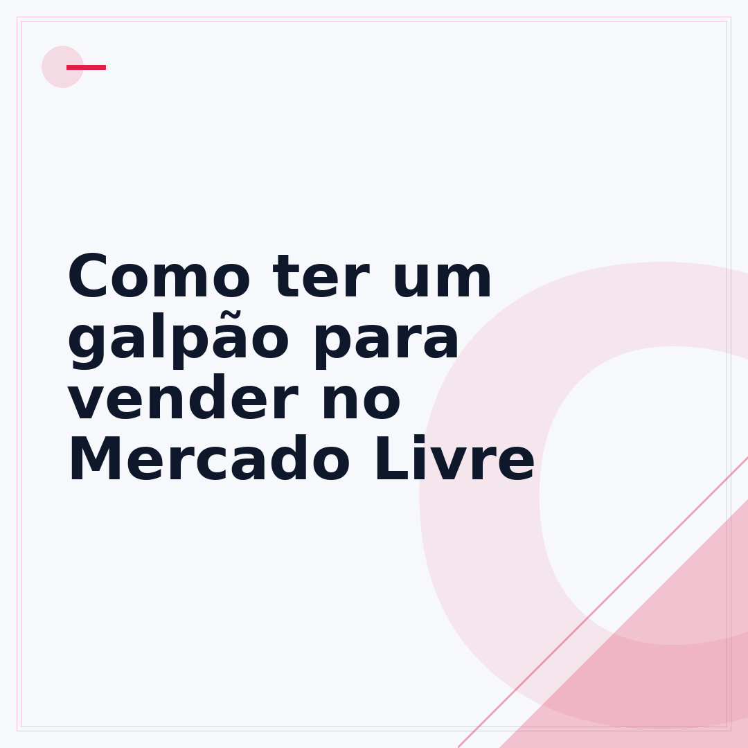 Como ter um galpão para vender no Mercado Livre