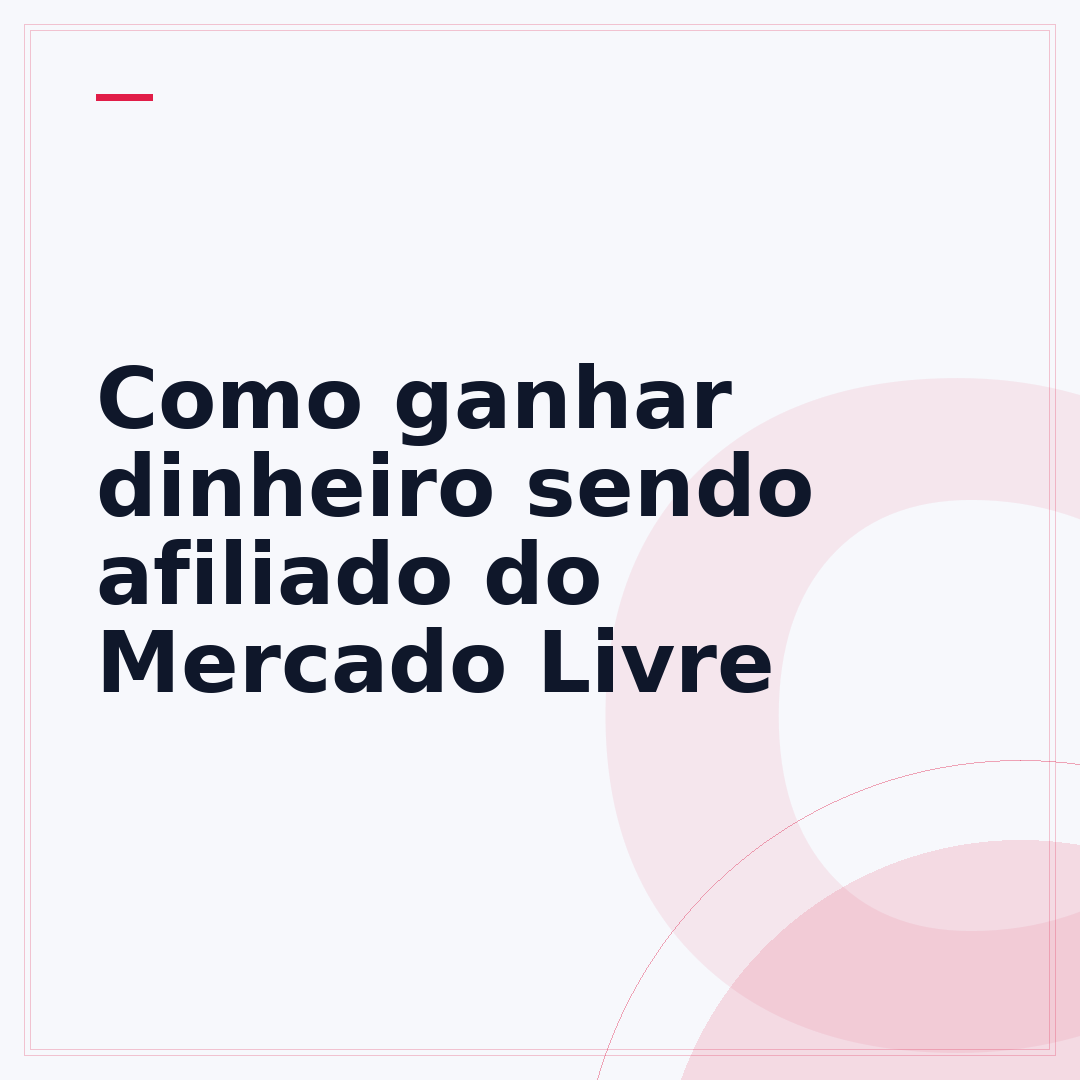 Como ganhar dinheiro sendo afiliado do Mercado Livre