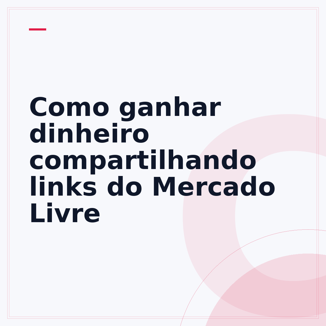 Como ganhar dinheiro compartilhando links do Mercado Livre