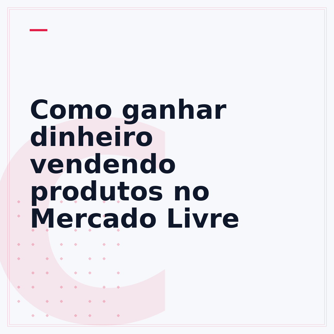 Como ganhar dinheiro vendendo produtos no Mercado Livre