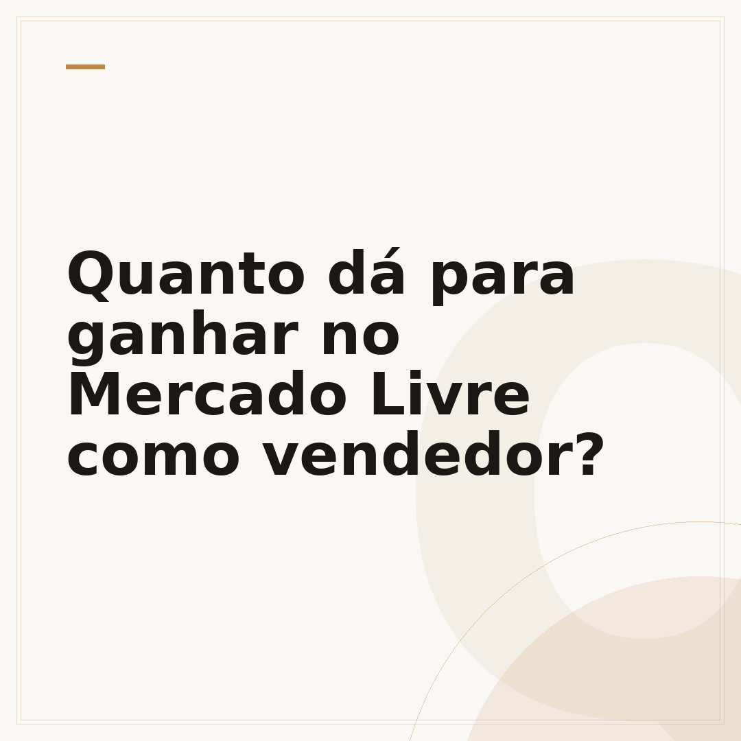 Quanto dá para ganhar no Mercado Livre como vendedor?