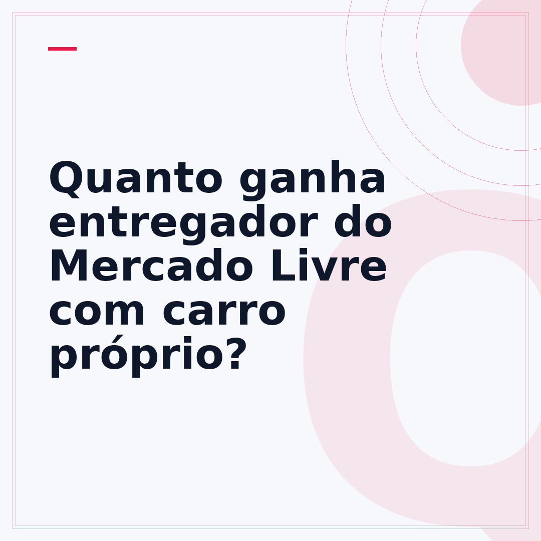Quanto ganha entregador do Mercado Livre com carro próprio?
