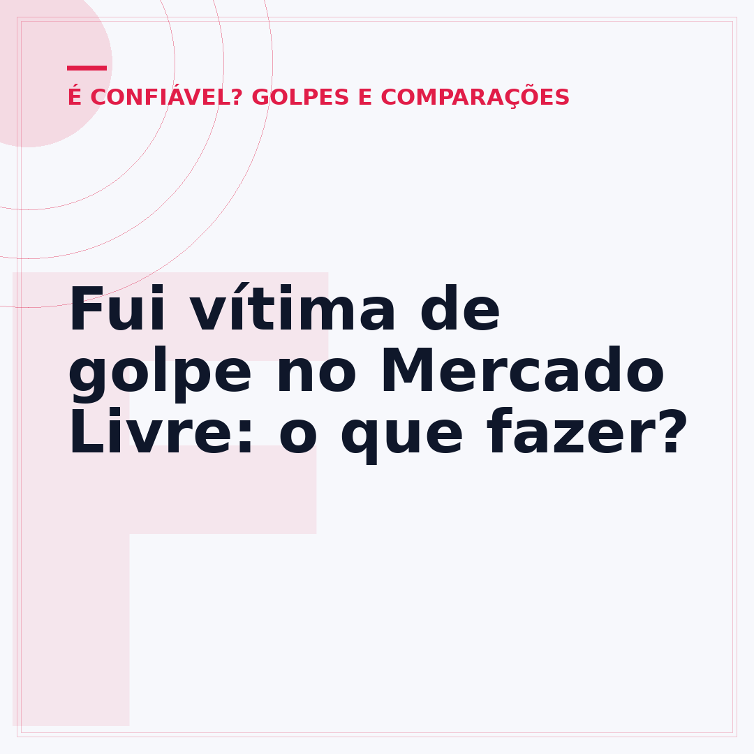 Fui vítima de golpe no Mercado Livre: o que fazer?