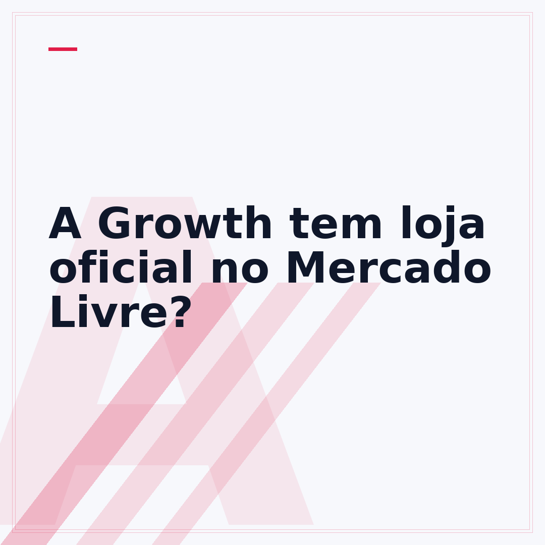 A Growth tem loja oficial no Mercado Livre?