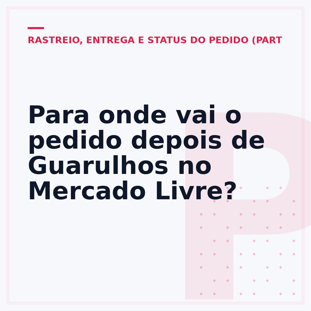 Para onde vai o pedido depois de Guarulhos no Mercado Livre?