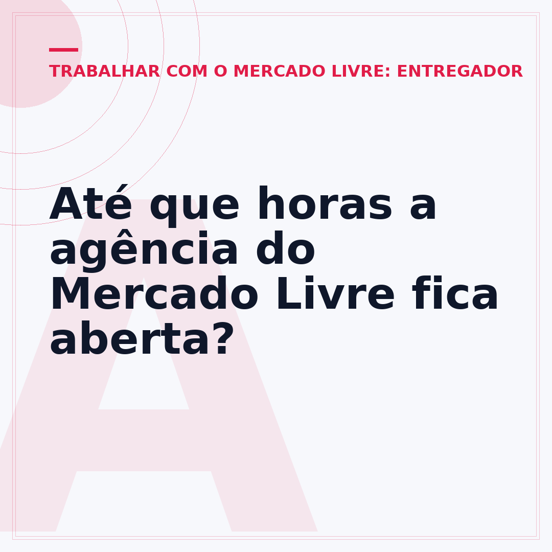 Até que horas a agência do Mercado Livre fica aberta?