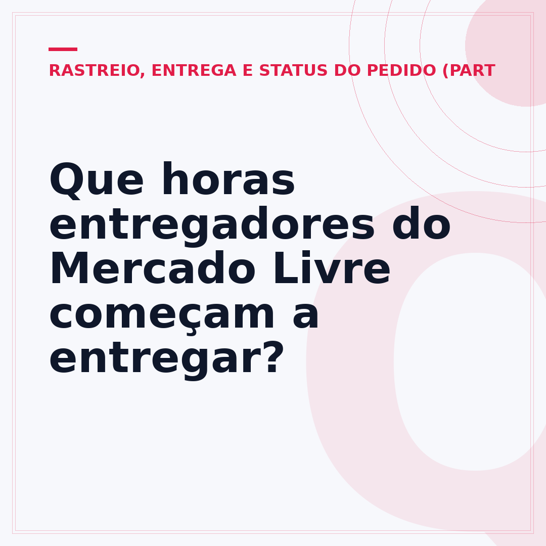 Que horas entregadores do Mercado Livre começam a entregar?