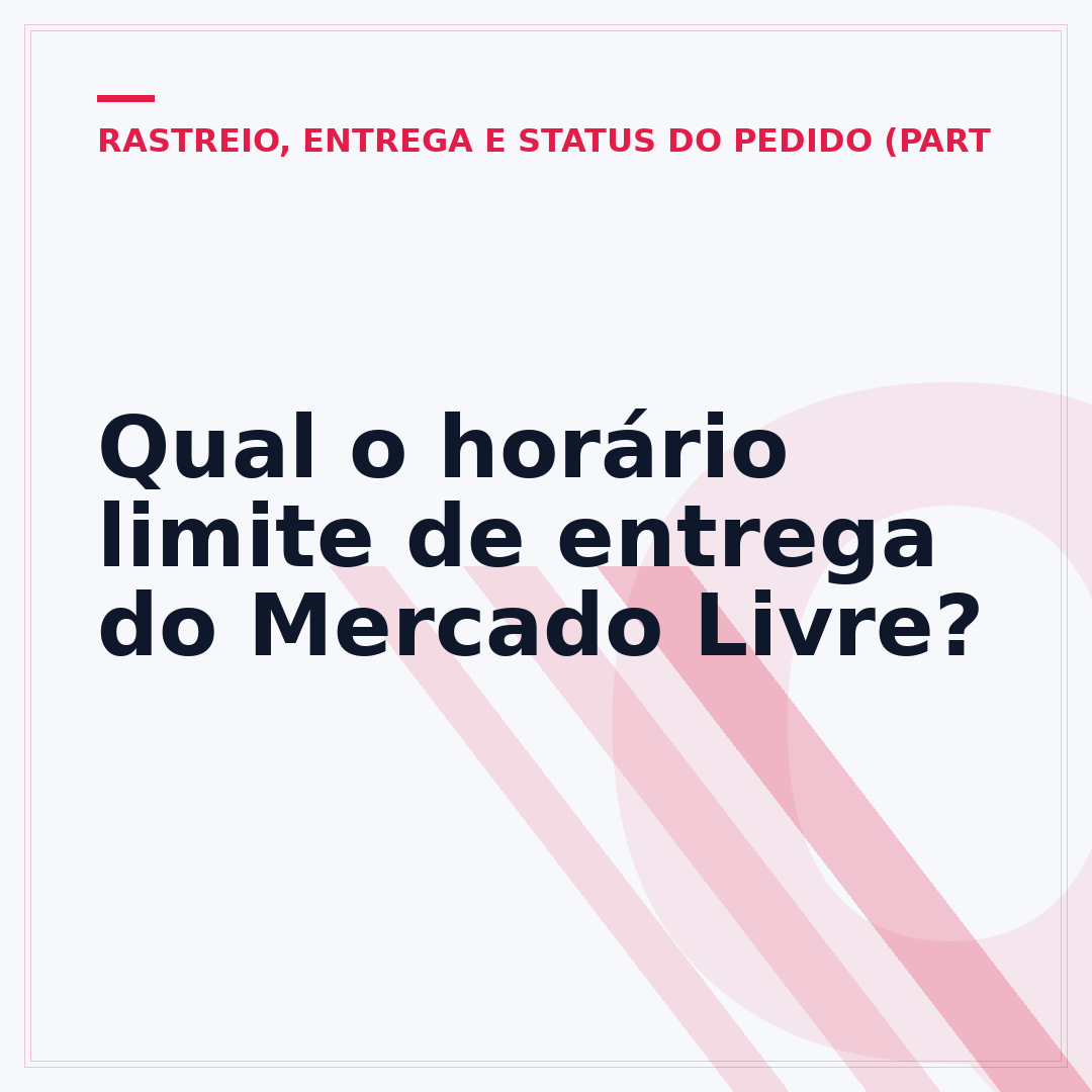 Qual o horário limite de entrega do Mercado Livre?