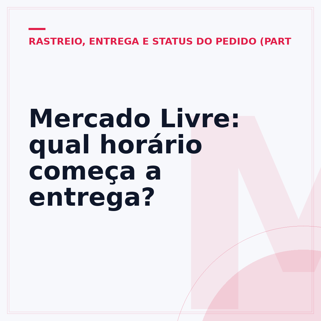Mercado Livre: qual horário começa a entrega?