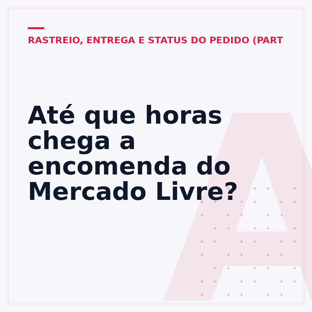 Até que horas chega a encomenda do Mercado Livre?