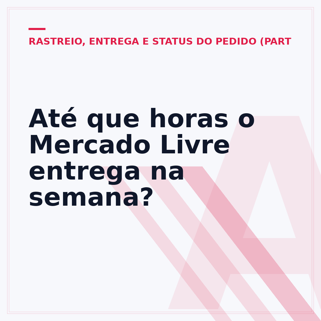 Até que horas o Mercado Livre entrega na semana?