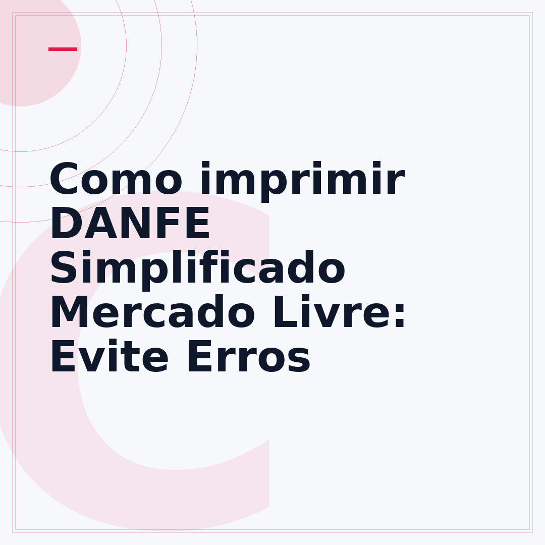 Como imprimir DANFE Simplificado Mercado Livre: Evite Erros