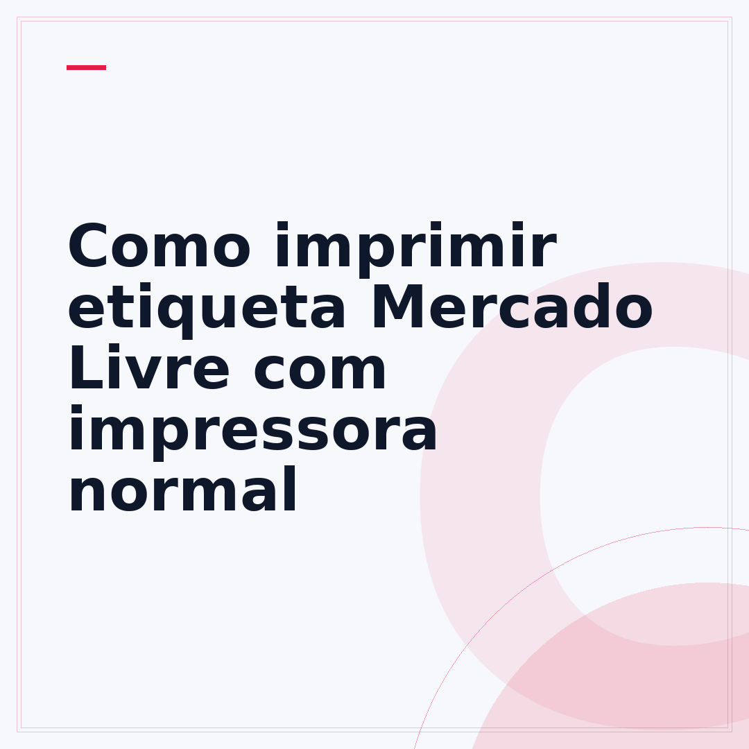 Como imprimir etiqueta Mercado Livre com impressora normal