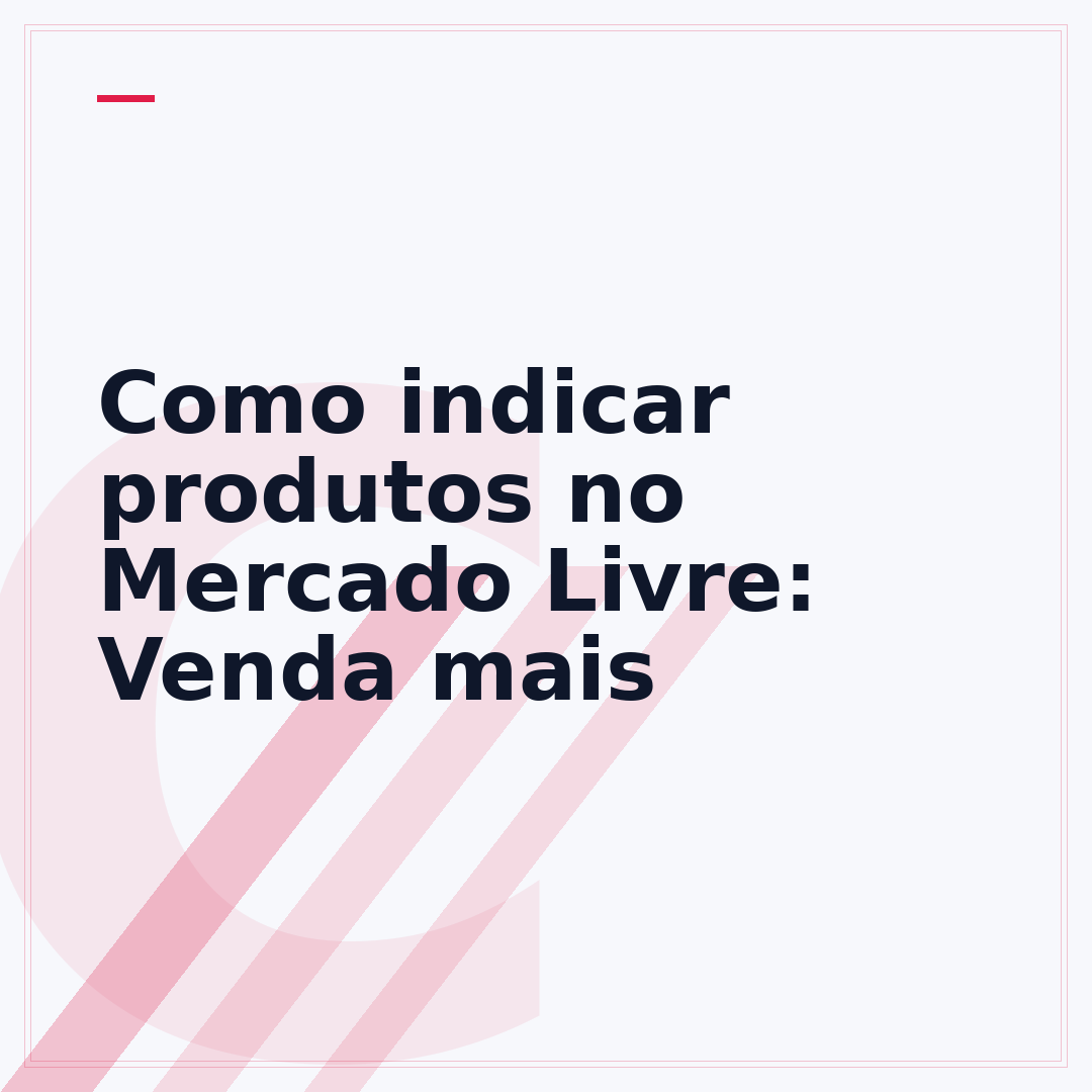 Como indicar produtos no Mercado Livre: Venda mais