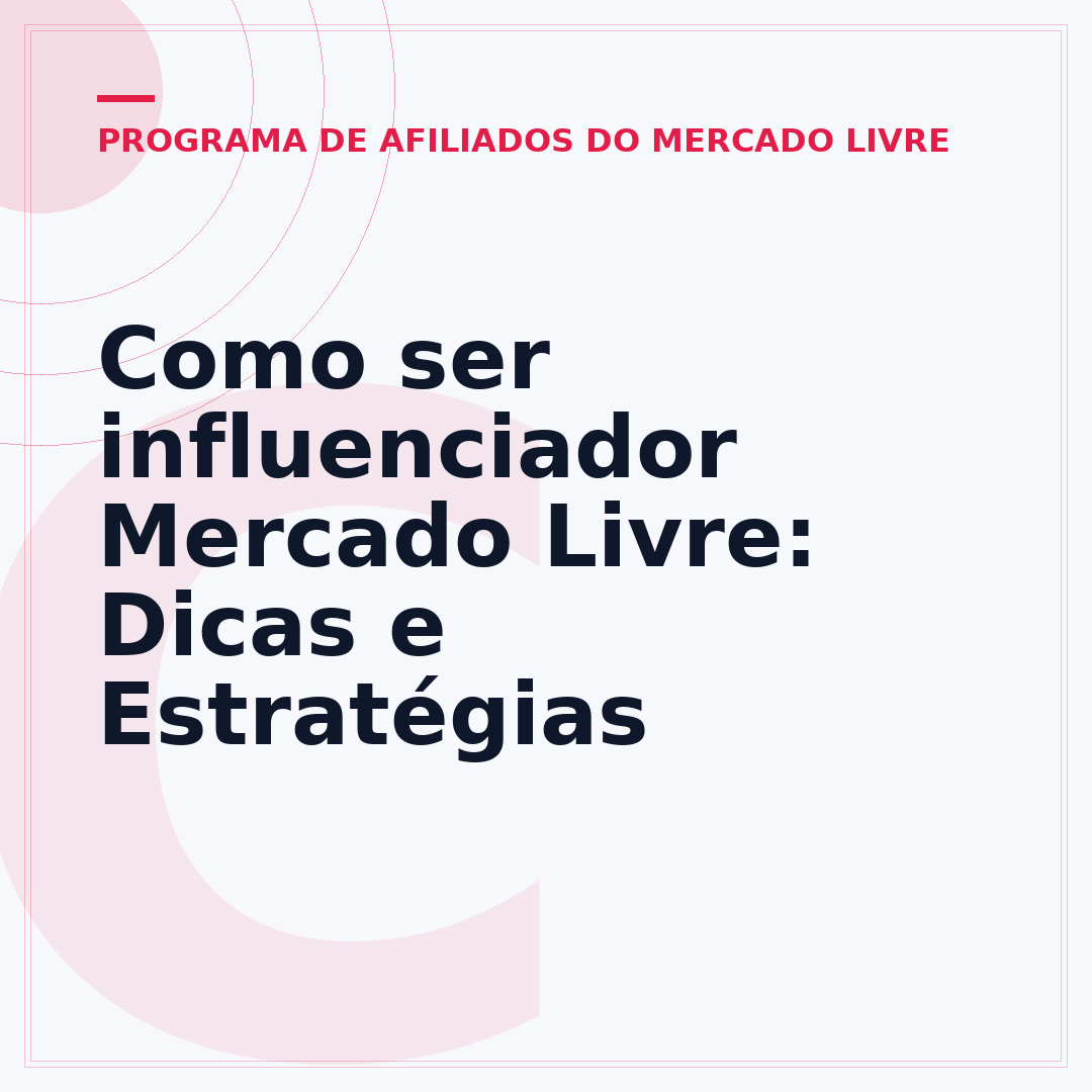 Como ser influenciador Mercado Livre: Dicas e Estratégias