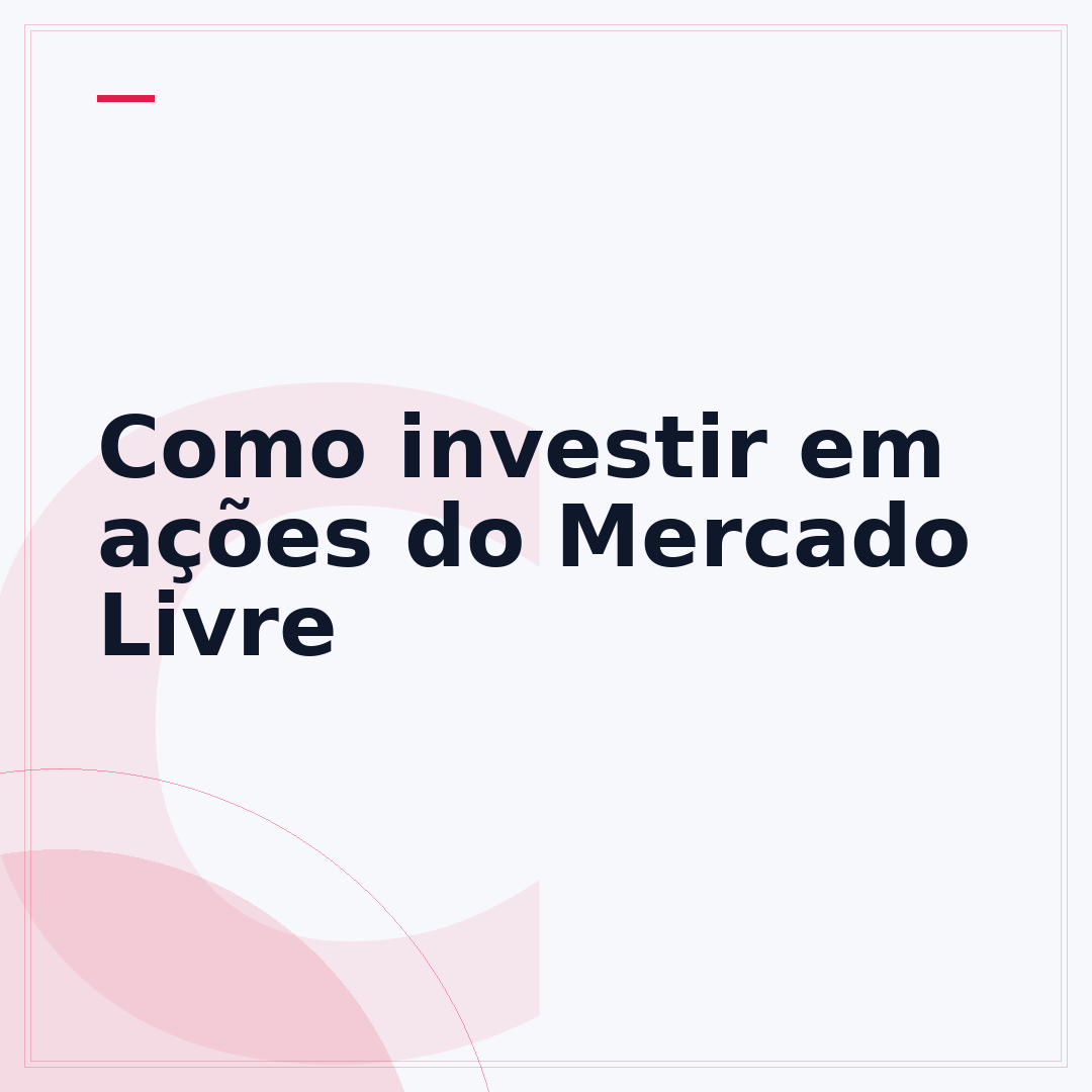 Como investir em ações do Mercado Livre