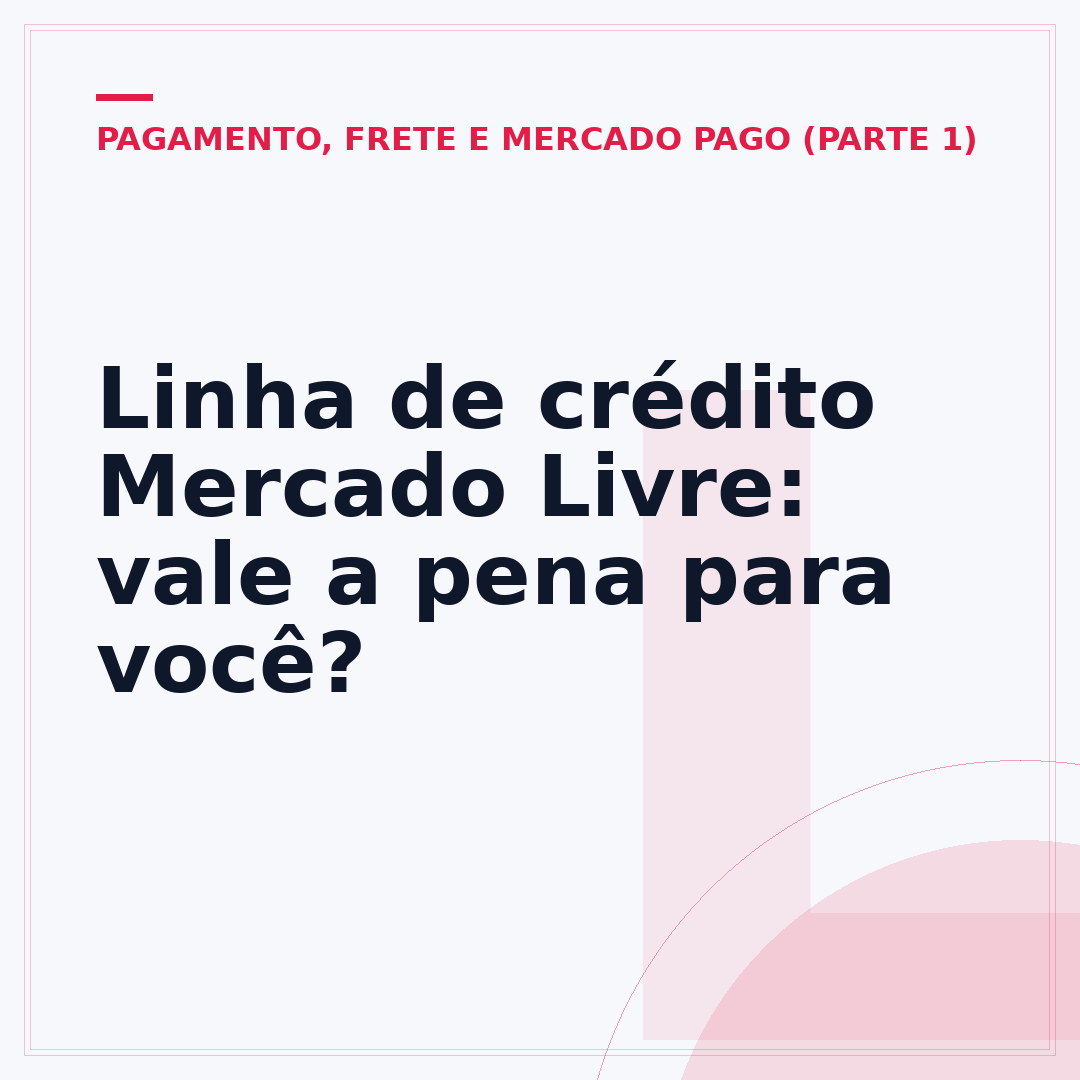 Linha de crédito Mercado Livre: vale a pena para você?